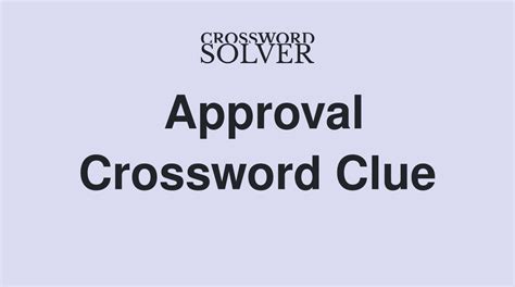 The clue below was found today, February 9 2023 within the Universal Crossword. . Approval crossword clue 2 5